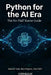 Python for the AI Era: The No-Fluff Starter Guide to Building AI Tools, Automating Tasks, and Working with GPT - Even If You've Never Written a Line o by Andrea Vorneaux