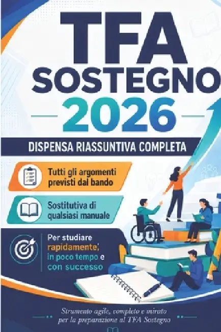 Dispensa riassuntiva completa TFA Sostegno 2026: Tutti gli argomenti del bando in un unico volume per studiare rapidamente e superare le prove by Aa VV