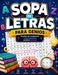 Sopa de Letras para Genios: Desafíos de palabras para ejercitar la mente, la concentración y la agilidad visual by Bogart Albornoz