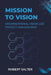Mission to Transformation: Organisational Vision-Led Project Management by Robert Salter