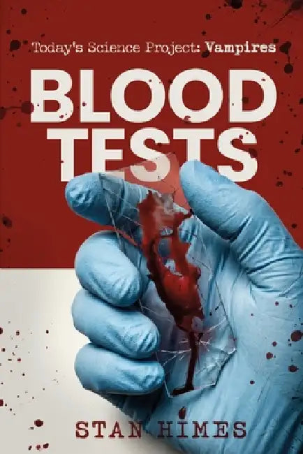 Blood Tests: Today's Science Project: Vampires by Stan Himes