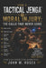 BOOK 5 Tactical Jenga(TM): Moral Injury: The Calls That Never Leave by John M. Hosea
