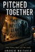 Pitched Together by Andrew Whitaker