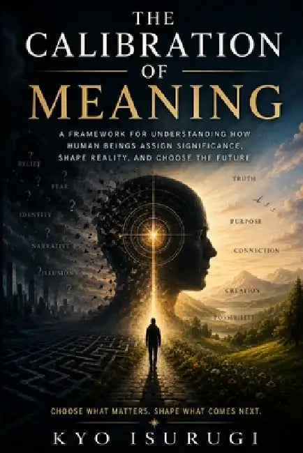 The Calibration of Meaning by Coley Simerly, Kyo Isurugi