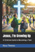 Jesus, I'm Growing Up: A Christian Guide to Becoming a Teen by Beau James Thomas