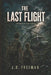 The Last Flight by J. B. Freeman
