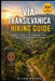 Via Transilvanica Hiking Guide: Daily Stages, Accommodation & Self-Guided Route Planning by Elian Kross