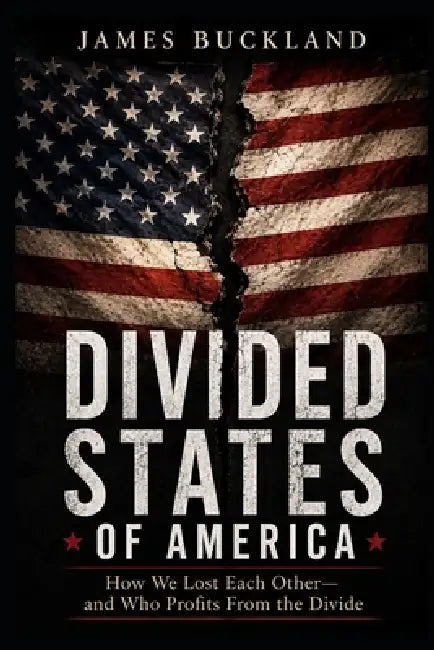 Divided States of America by James Everette Buckland, Robbie Fix, Phillip Miele