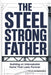The Steel Strong Father: Building an Unbreakable Home That Lasts Forever by Titus Kaindaneh