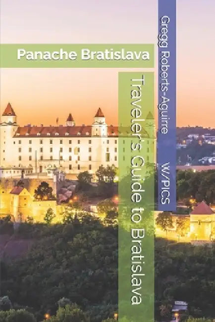 Traveler's Guide to Bratislava: Panache Bratislava by Gregg Roberts-Aguirre