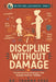 Discipline Without Damage: Punishment-Free Strategies That Actually Work for Toddlers and Young Kids by Joanna Voss
