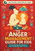 The Anger Management Guide for Kids: Practical Strategies & Activities to Help Kids Stay Calm and In Control by Joanna Voss