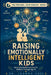 Raising Emotionally Intelligent Kids: Social-Emotional Learning for Toddlers Through Age 10 by Joanna Voss