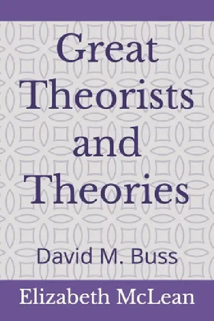 Great Theorists and Theories: David M. Buss by Elizabeth McLean
