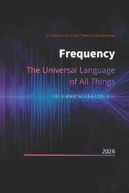 Frequency: The Universal Language of All Things by Longji Li, Kaisheng Li
