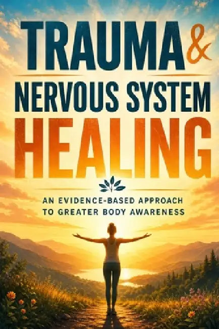 Trauma & Nervous System Healing: 20 Steps to Lasting Self-Regulation - Understand Trauma Responses, Defuse Triggers, and Build Inner Safety in Daily L by David Kirste