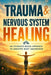 Trauma & Nervous System Healing: 20 Steps to Lasting Self-Regulation - Understand Trauma Responses, Defuse Triggers, and Build Inner Safety in Daily L by David Kirste