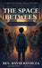 The Space Between: A Choose Your Own HKL Adventure - Book Two by David Bayduza