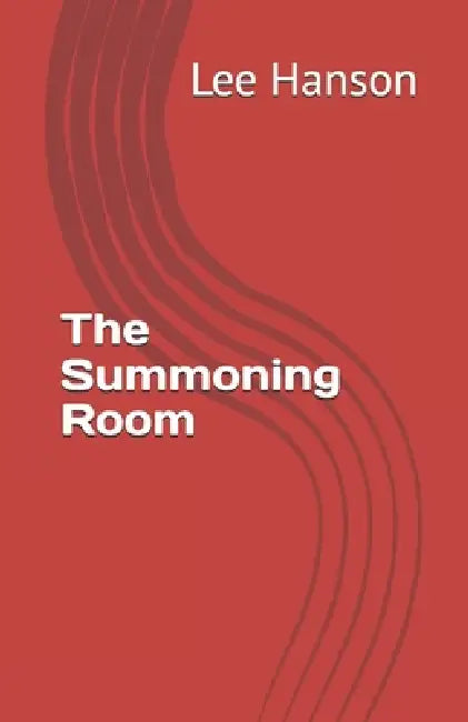 The Summoning Room by Lee Arthur Hanson