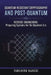 Quantum-Resistant Cryptography and Post-Quantum Reverse Engineering: Preparing Systems for the Quantum Era by Alice Schwartz, Takehiro Kanegi