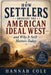 HOW SETTLERS BROUGHT THE AMERICAN IDEAL WEST-and Why It Still Matters Today by Hannah Cole