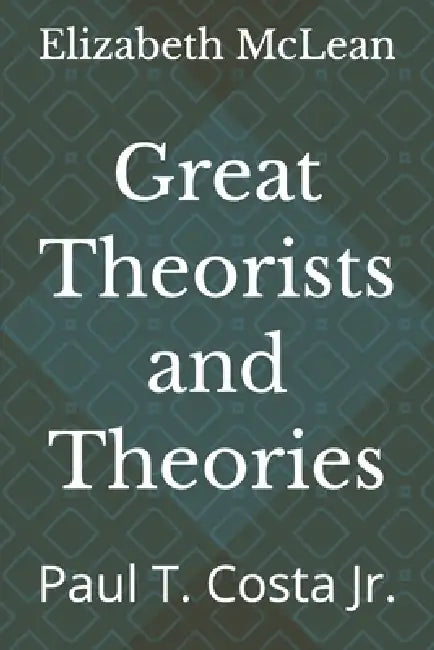 Great Theorists and Theories: Paul T. Costa Jr. by Elizabeth McLean