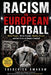 Racism in European Football: Black Players, White Crowds, Monkey Chants and the Crisis of Modern Football by Frederick Amakom