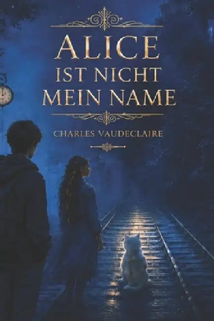 Alice ist nicht mein Name by Charles Vaudeclaire