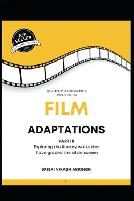 Film Adaptations Part III: Bringing you the greatest Film Adaptations from literature around the world. by Srisai Vikash Akkineni