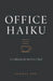 Office Haiku: A Collection for the 9-to-5 Soul by George Zou