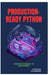 Production-Ready Python: From Development to Deployment by Raymond Colebrook