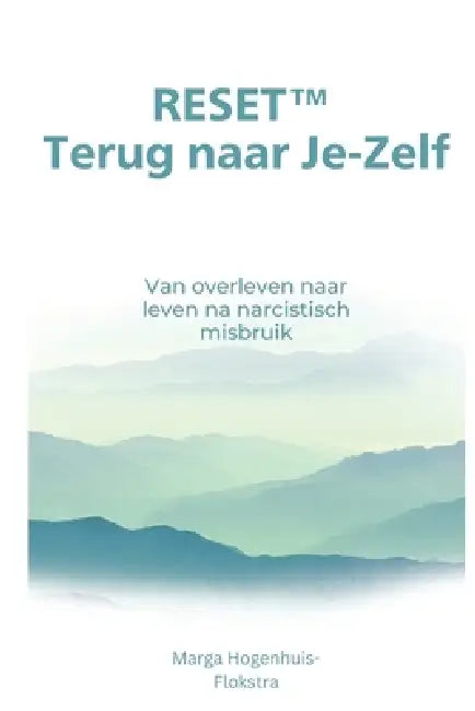 RESET Terug naar Je-Zelf: Van overleven naar leven na narcistisch misbruik by Marga Sophia Hogenhuis-Flokstra