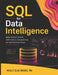 SQL for Data Intelligence: Mastering SQL for Advanced Data Analytics PostgreSQL Analytics and Data Intelligence Handbook by Wesley Elias Brooks