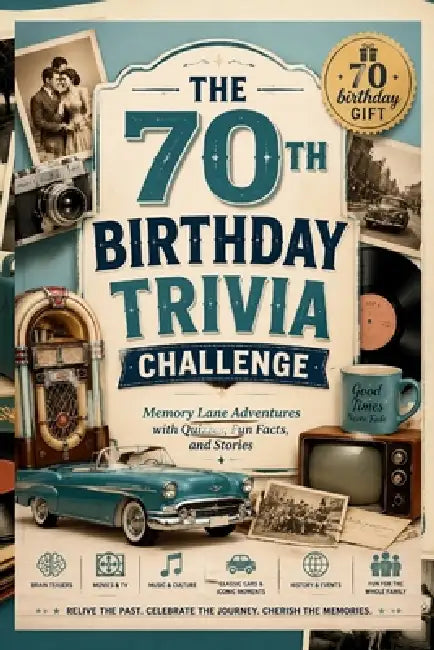 The 70th Birthday Trivia Challenge: Memory Lane Adventures with Quizzes, Fun Facts, and Stories by Tyler M. Martin