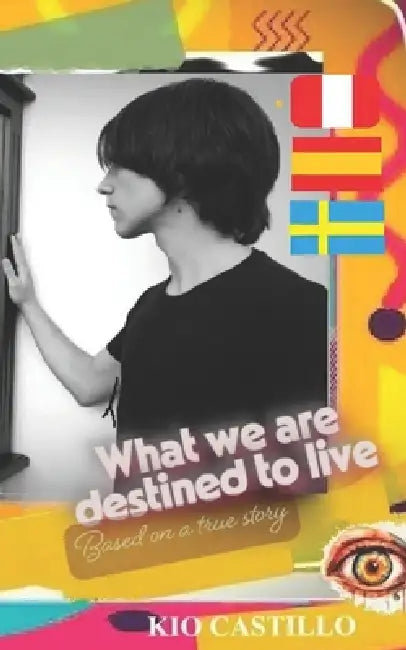 What we are destined to live: Based on a true story by Kio Castillo