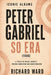 Iconic Albums Peter Gabriel The So Era (1986): A Track-by-Track Journey Through Connection and Transformation by Richard Ward