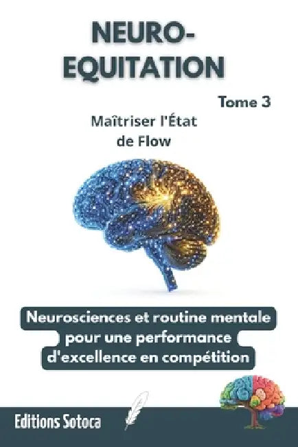 Neuro-Equitation: Maîtriser l'État de Flow: Neurosciences et routine mentale pour une performance d'excellence en compétition. (Tome 3) by Eric Sotoca