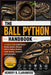 Ball Python Care Bible: A Practical Guide to Ball Python Ownership - Feeding, Habitat Setup, Temperature and Humidity, Handling, Breeding, Shedding, H by Hernry B. Clarawood