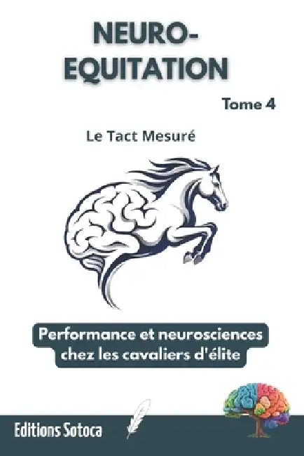 Neuro-Equitation: Le Tact Mesuré Performance et neurosciences chez les cavaliers d'élite. (Tome 4) by Eric Sotoca