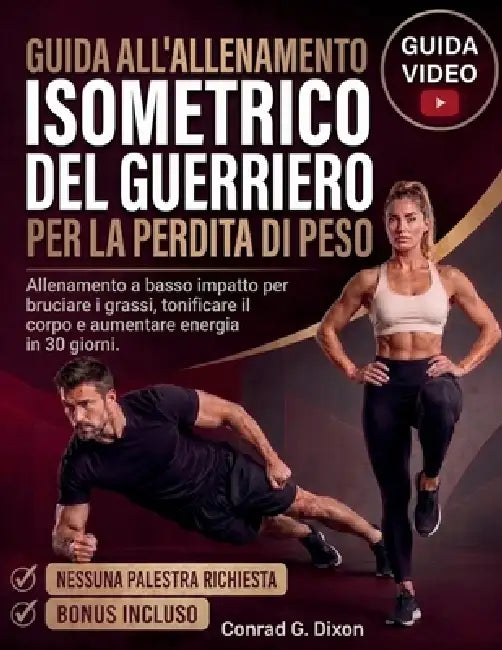 Guida All'allenamento Isometrico del Guerriero Per La Perdita Di Peso: Allenamento a basso impatto per bruciare i grassi, tonificare il corpo e aument by Conrad G. Dixon