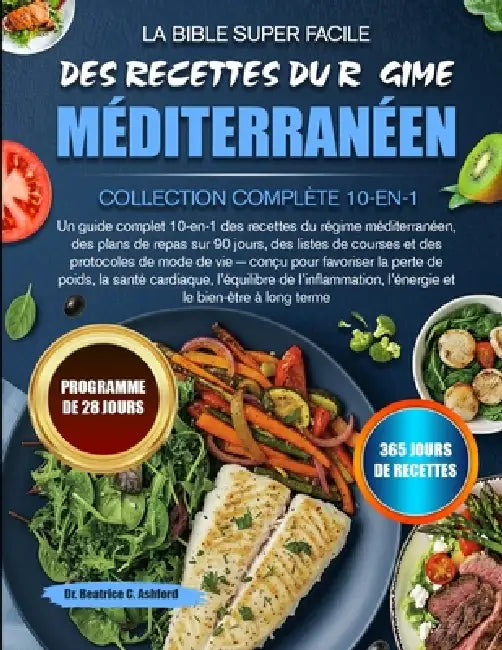 La Bible Super Facile Des Recettes Du Régime Méditerranéen - Collection Complète 10-En-1: Un guide complet 10-en-1 des recettes du régime méditerranée by Beatrice C. Ashford