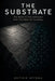 The Substrate: Why Reality Is Computation and What That Means for Everything by Sotiris Spyrou