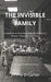 The Invisible Family: A Manifesto on How Technology Builds Barriers Between Those We Love Most by Jimmy D. Carter