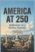 America at 250: Reflections on Democracy, History, Identity, and the Future of the United States at Its 250th Anniversary by Timmy Roqben