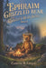Ephraim Grizzled Bear: The Grizzled Bear Agency - Book #1 by Catherine M. Edwards