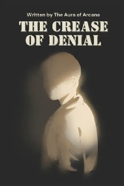 The Crease of Denial by The Aura Of Arcana
