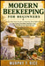 Modern Beekeeping For Beginners: A Step-by-Step Guide to Starting Your First Hive, Managing Healthy Colonies, and Harvesting Your Own Honey by Murphy F. Rice
