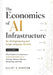 The Economics of AI Infrastructure for AI Engineering and Large Language Models Volume 1: Why AI Systems Are Expensive - Understanding the Cost of Tra by Elliot D. Grayson