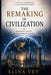 The Remaking of Civilization: Technology, Society, and the Future of Humanity by Alina Vey