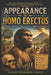 Appearance of Homo Erectus: The Story of Our Ancient human Ancestor Who Walked, Explored and Changed the World by Sanjay Mandavi